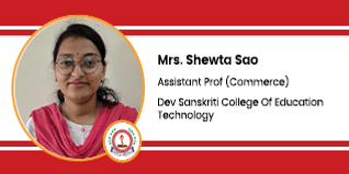 Dev Sanskriti College of Education Technology, Durg, Assistant Professor (Commerce): Miss. Shweta Sao Interview